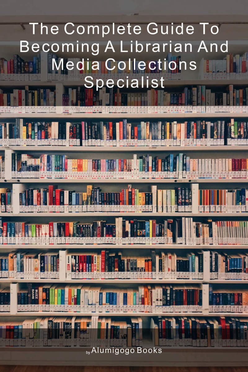 Cover of The Complete Guide to Becoming A Librarian and Media Collections Specialist
