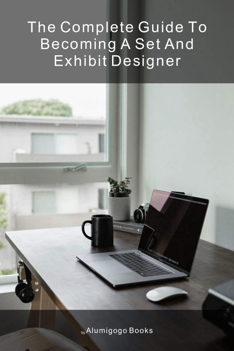 Cover of The Complete Guide to Becoming A Set and Exhibit Designer