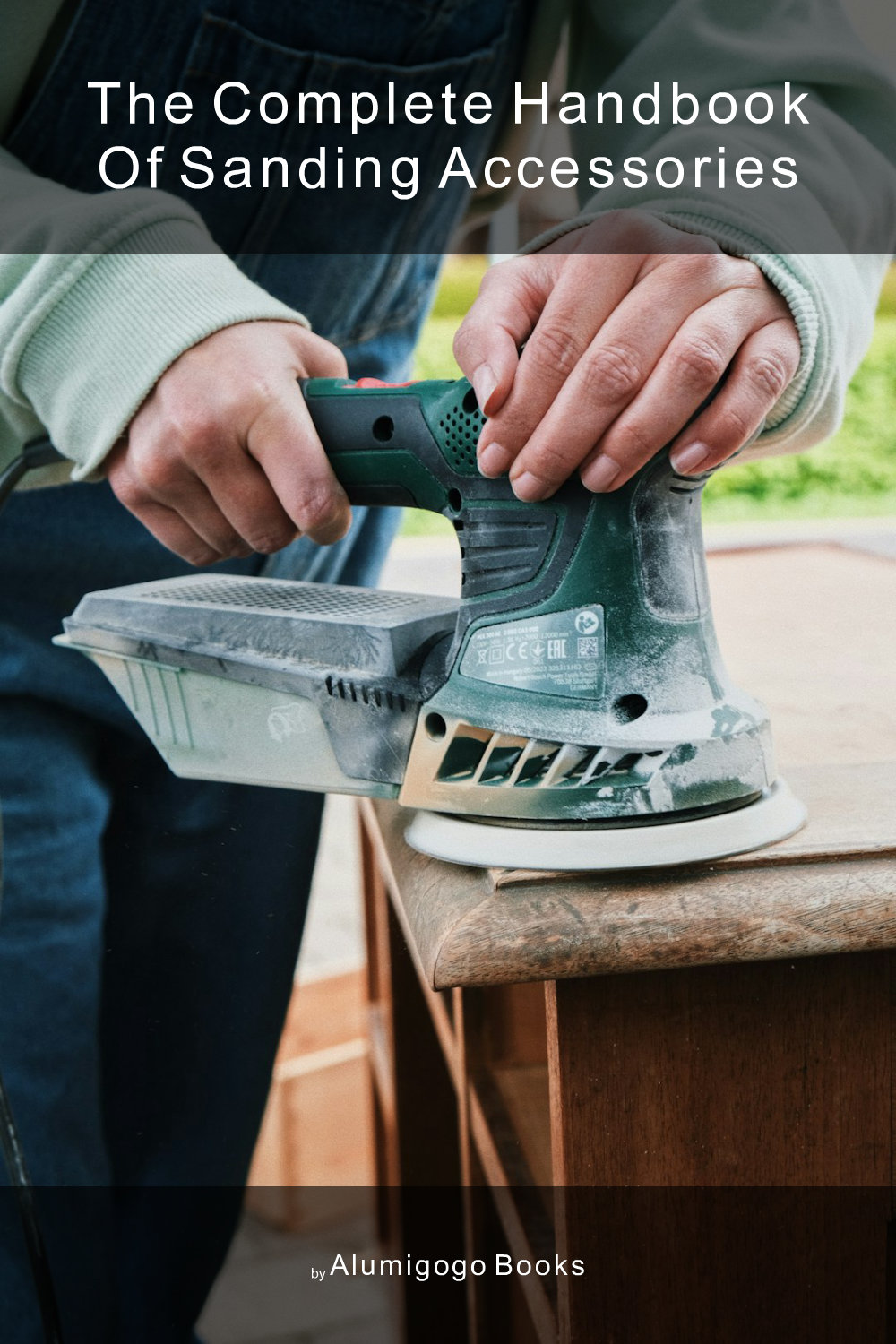 Cover of The Complete Handbook of Sanding Accessories