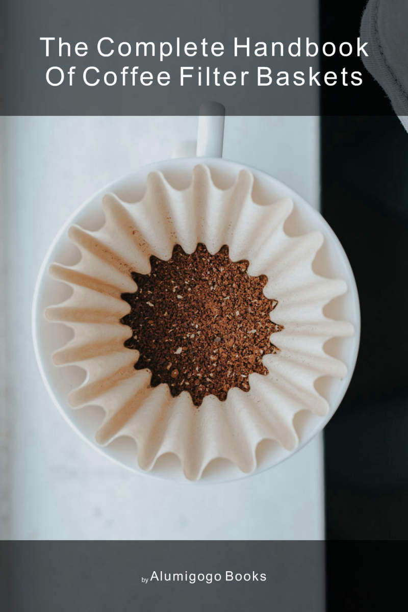Cover of The Complete Handbook of Coffee Filter Baskets