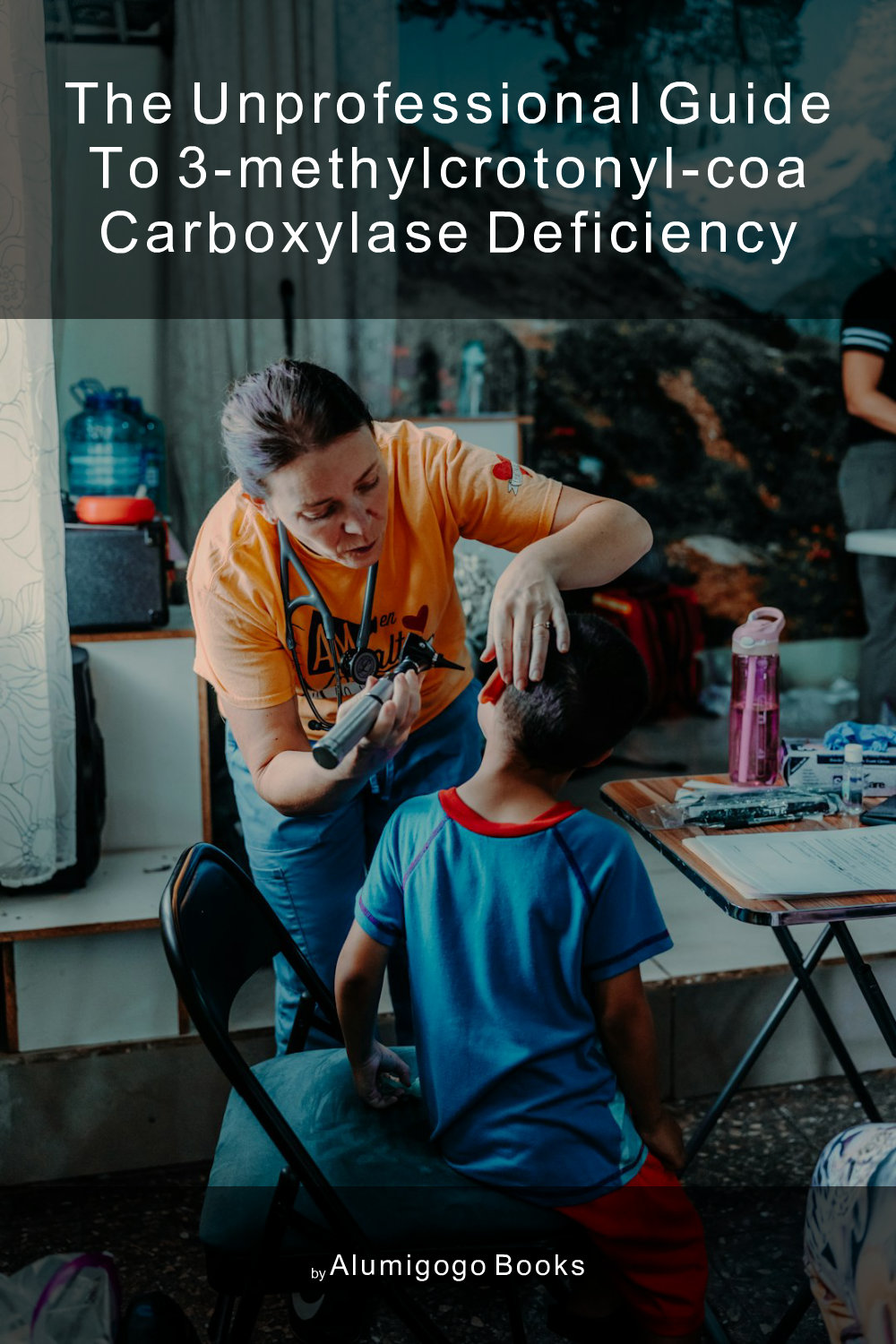 Cover of The Unprofessional Guide to 3-methylcrotonyl-CoA carboxylase deficiency