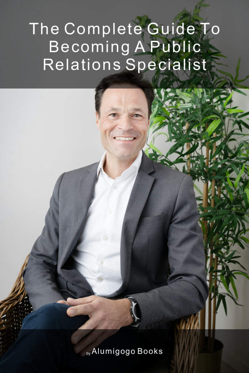 Cover of The Complete Guide to Becoming A Public Relations Specialist