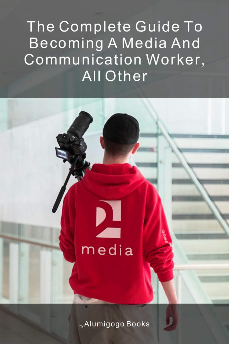 Cover of The Complete Guide to Becoming A Media and Communication Worker, All Other