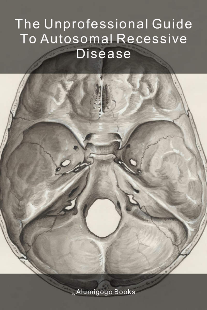 Cover of The Unprofessional Guide to autosomal recessive disease