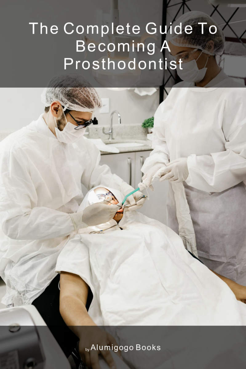 Cover of The Complete Guide to Becoming A Prosthodontist