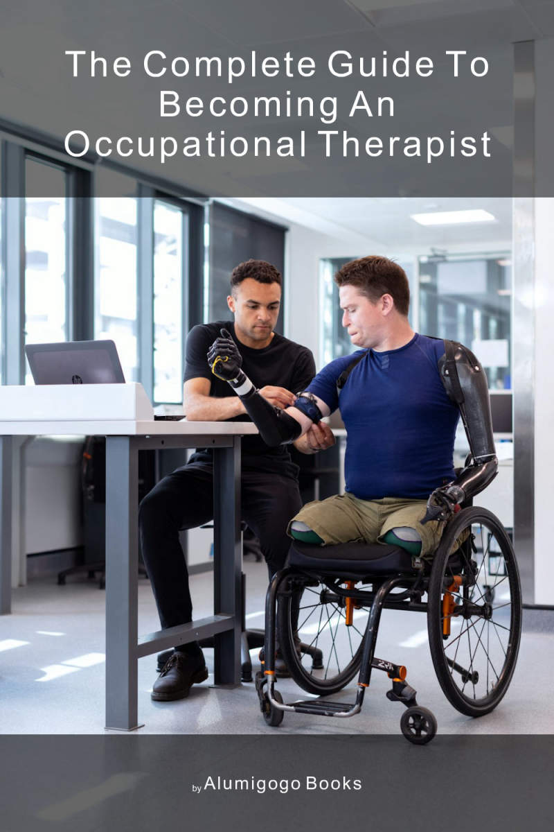 Cover of The Complete Guide to Becoming An Occupational Therapist