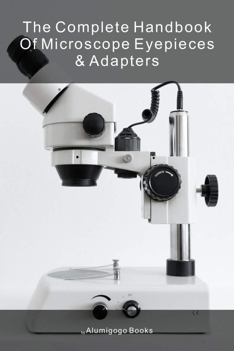 The Complete Handbook of Microscope Eyepieces & Adapters