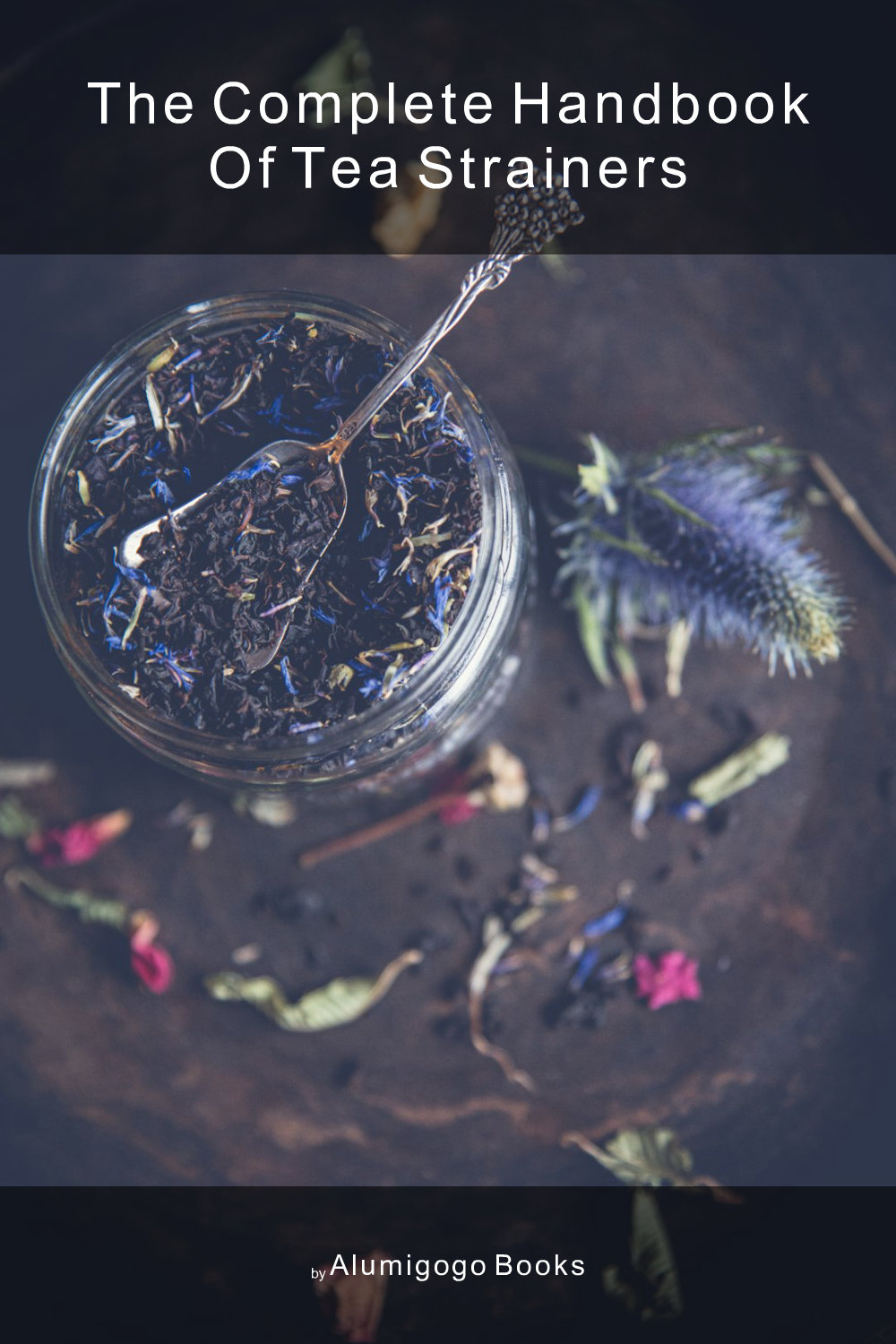 Cover of The Complete Handbook of Tea Strainers