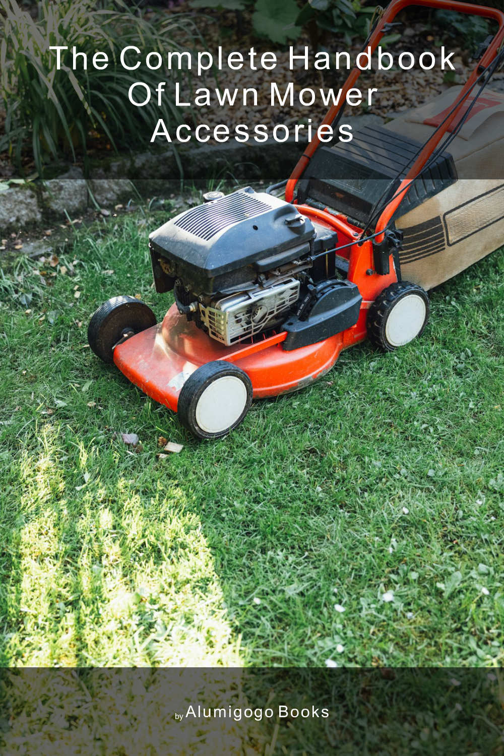 Cover of The Complete Handbook of Lawn Mower Accessories