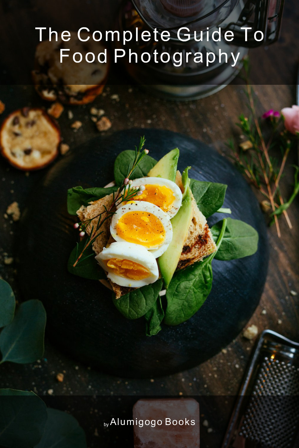 Cover of The Complete Guide to Food Photography