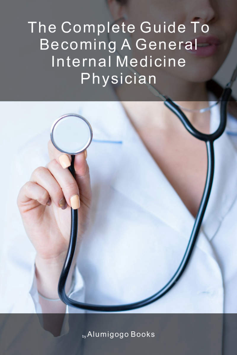 Cover of The Complete Guide to Becoming A General Internal Medicine Physician