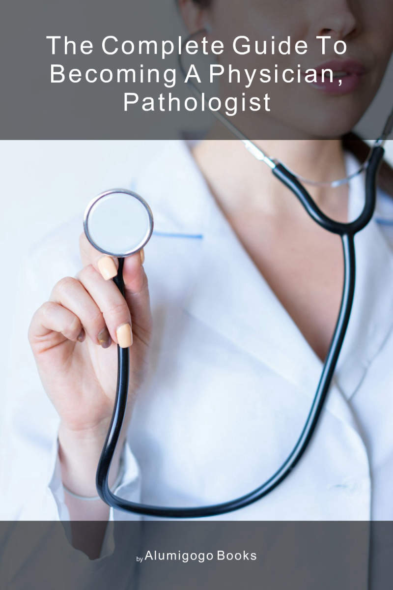 Cover of The Complete Guide to Becoming A Physician, Pathologist