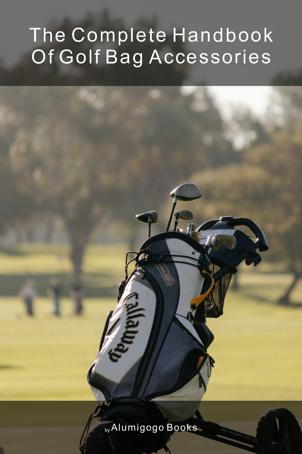 Cover of The Complete Handbook of Golf Bag Accessories