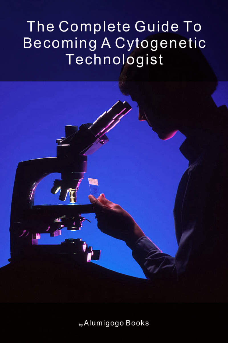 Cover of The Complete Guide to Becoming A Cytogenetic Technologist