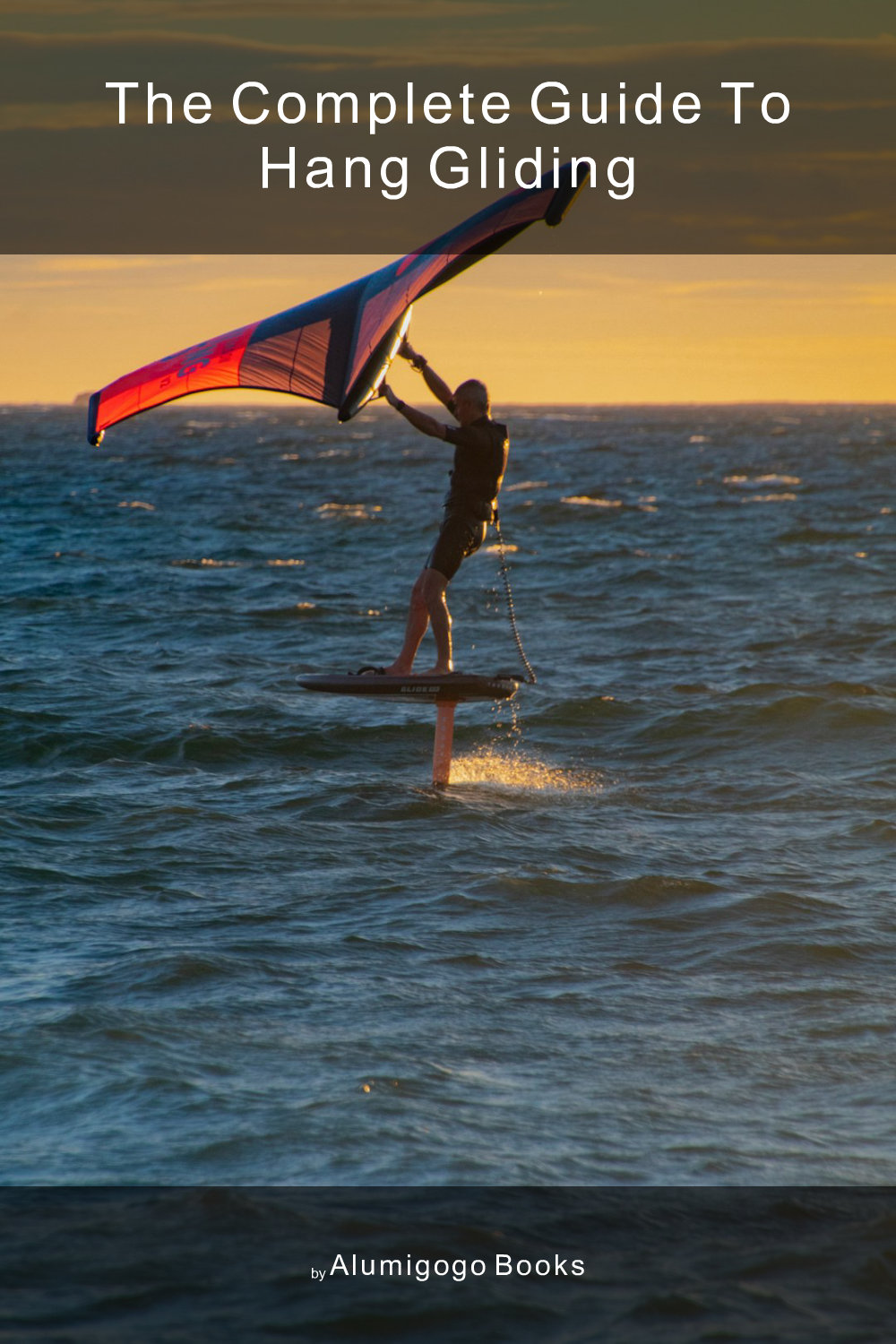 Cover of The Complete Guide to Hang Gliding