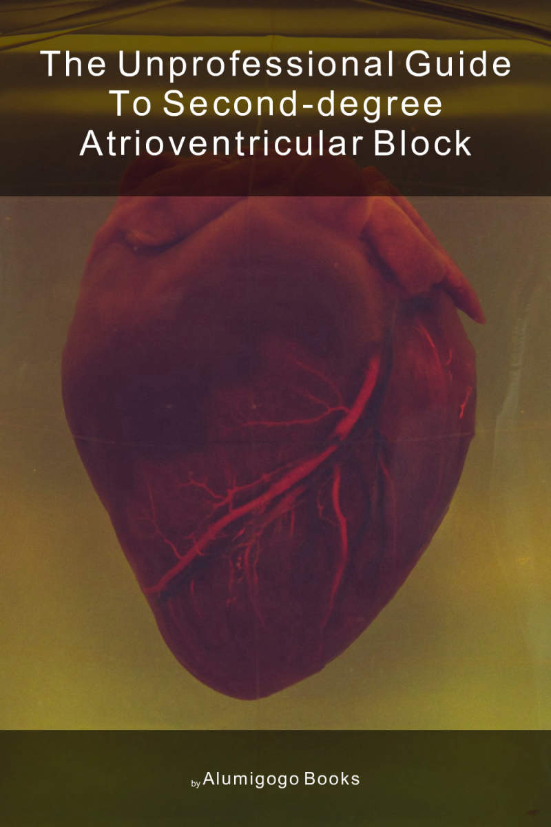 Cover of The Unprofessional Guide to second-degree atrioventricular block