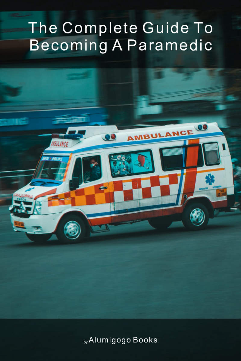 Cover of The Complete Guide to Becoming A Paramedic