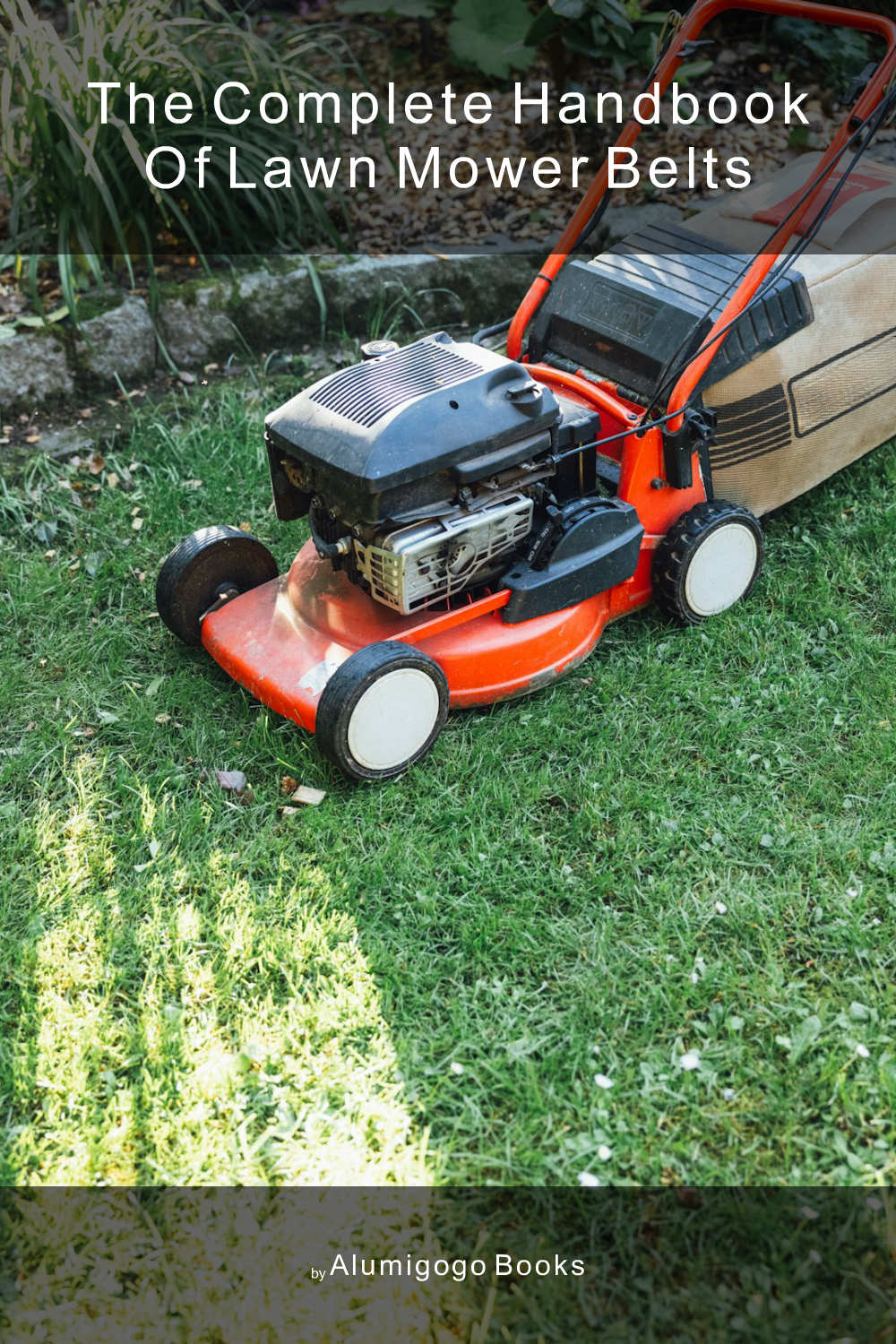 Cover of The Complete Handbook of Lawn Mower Belts