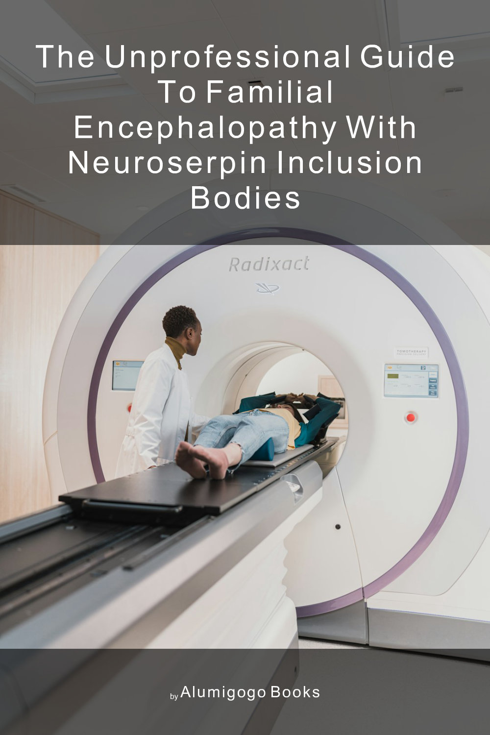 Cover of The Unprofessional Guide to familial encephalopathy with neuroserpin inclusion bodies