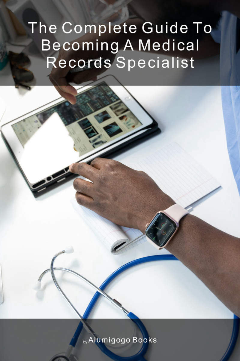 Cover of The Complete Guide to Becoming A Medical Records Specialist