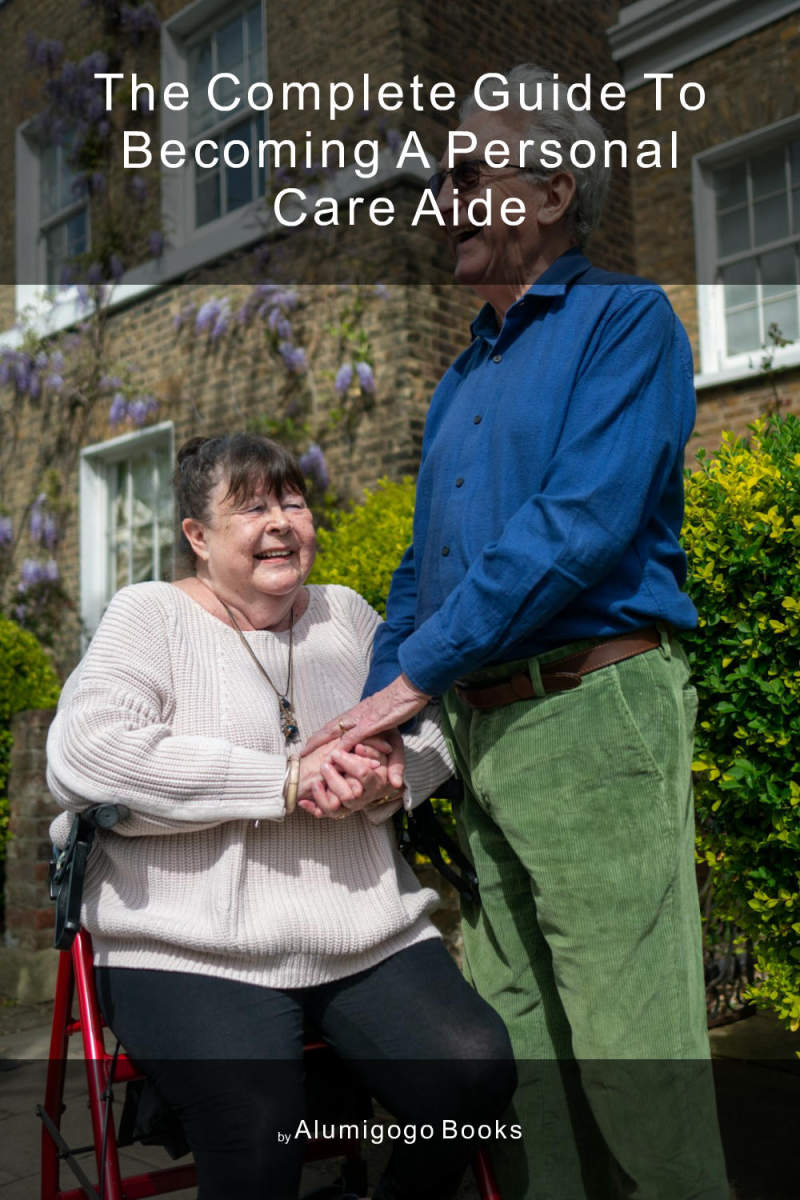Cover of The Complete Guide to Becoming A Personal Care Aide