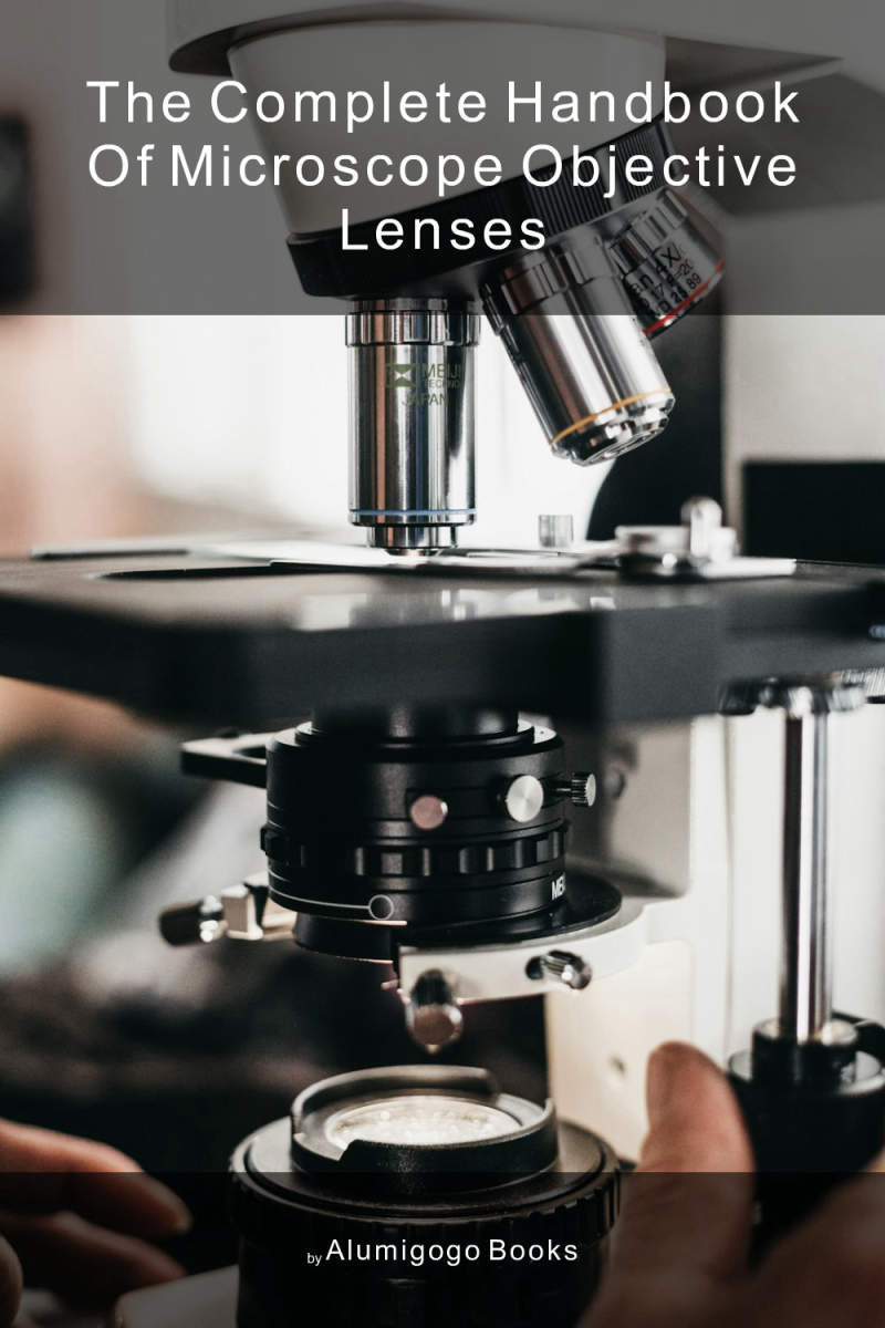 Cover of The Complete Handbook of Microscope Objective Lenses