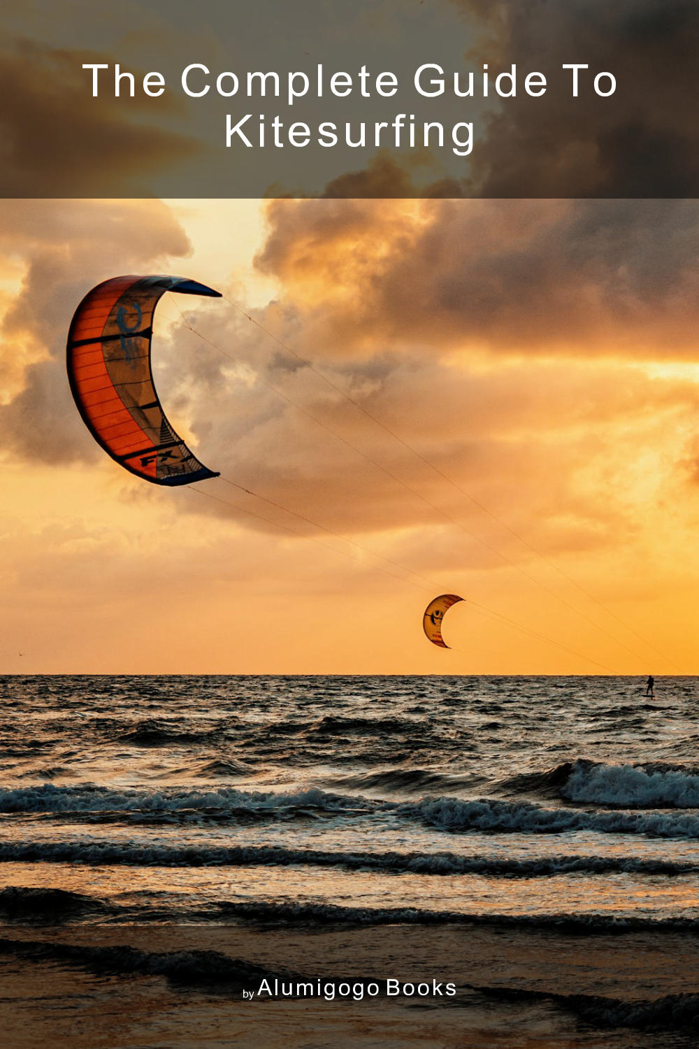 Cover of The Complete Guide to Kitesurfing