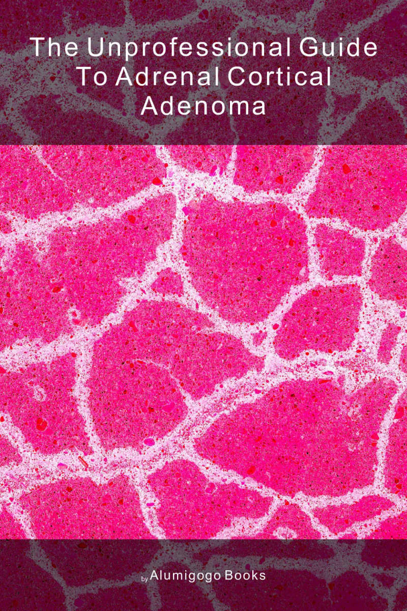 Cover of The Unprofessional Guide to adrenal cortical adenoma