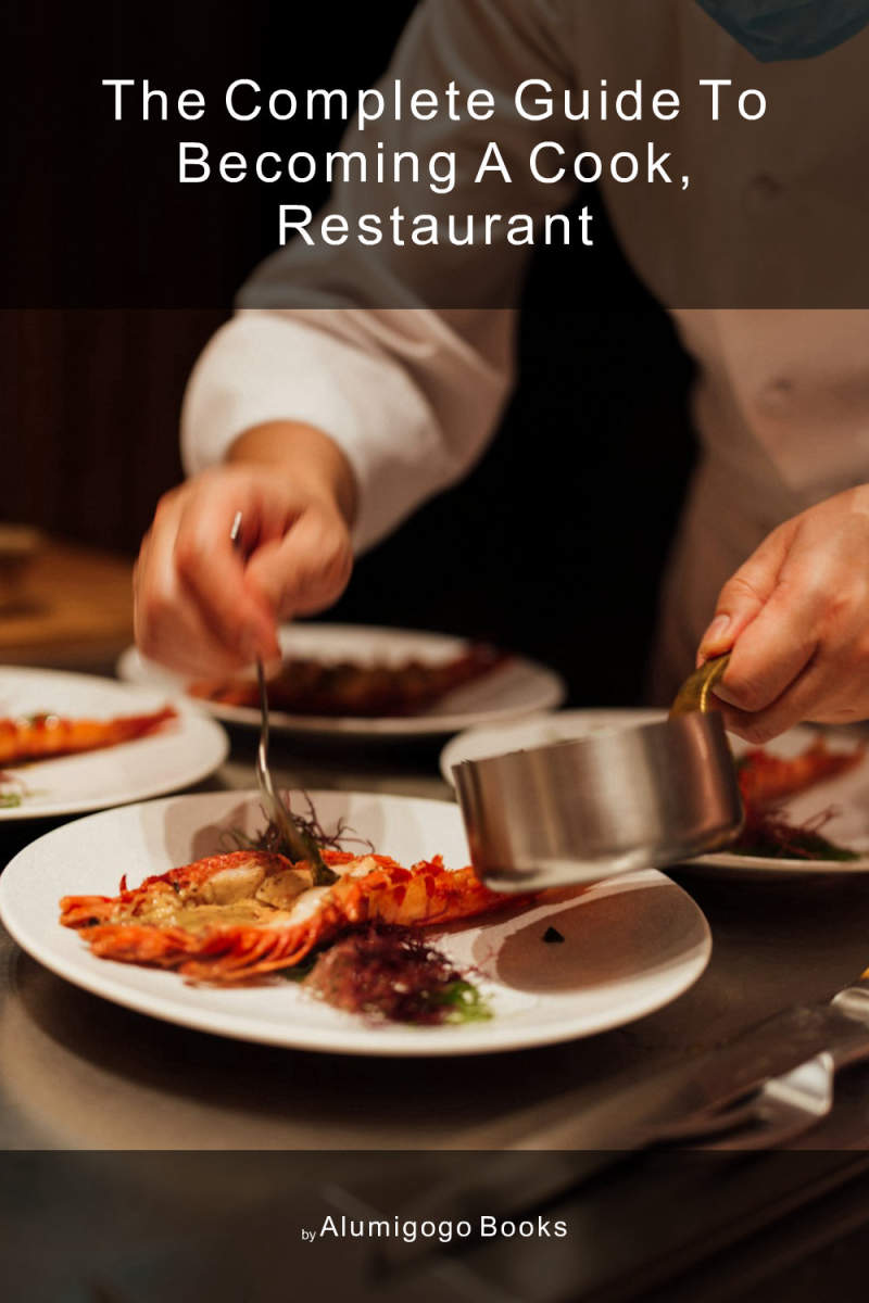 Cover of The Complete Guide to Becoming A Cook, Restaurant