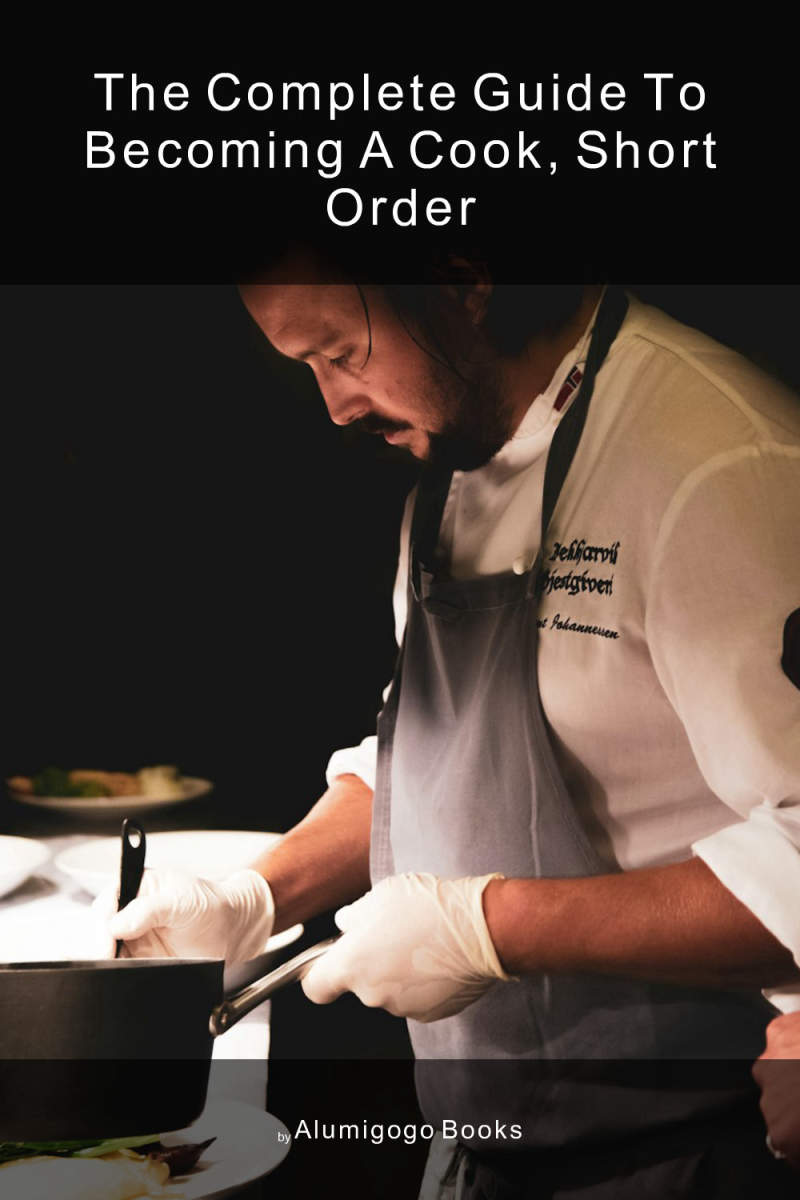 Cover of The Complete Guide to Becoming A Cook, Short Order