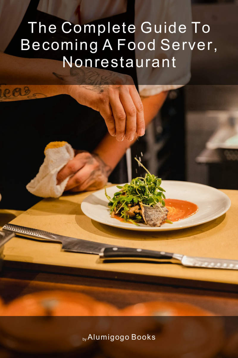 Cover of The Complete Guide to Becoming A Food Server, Nonrestaurant