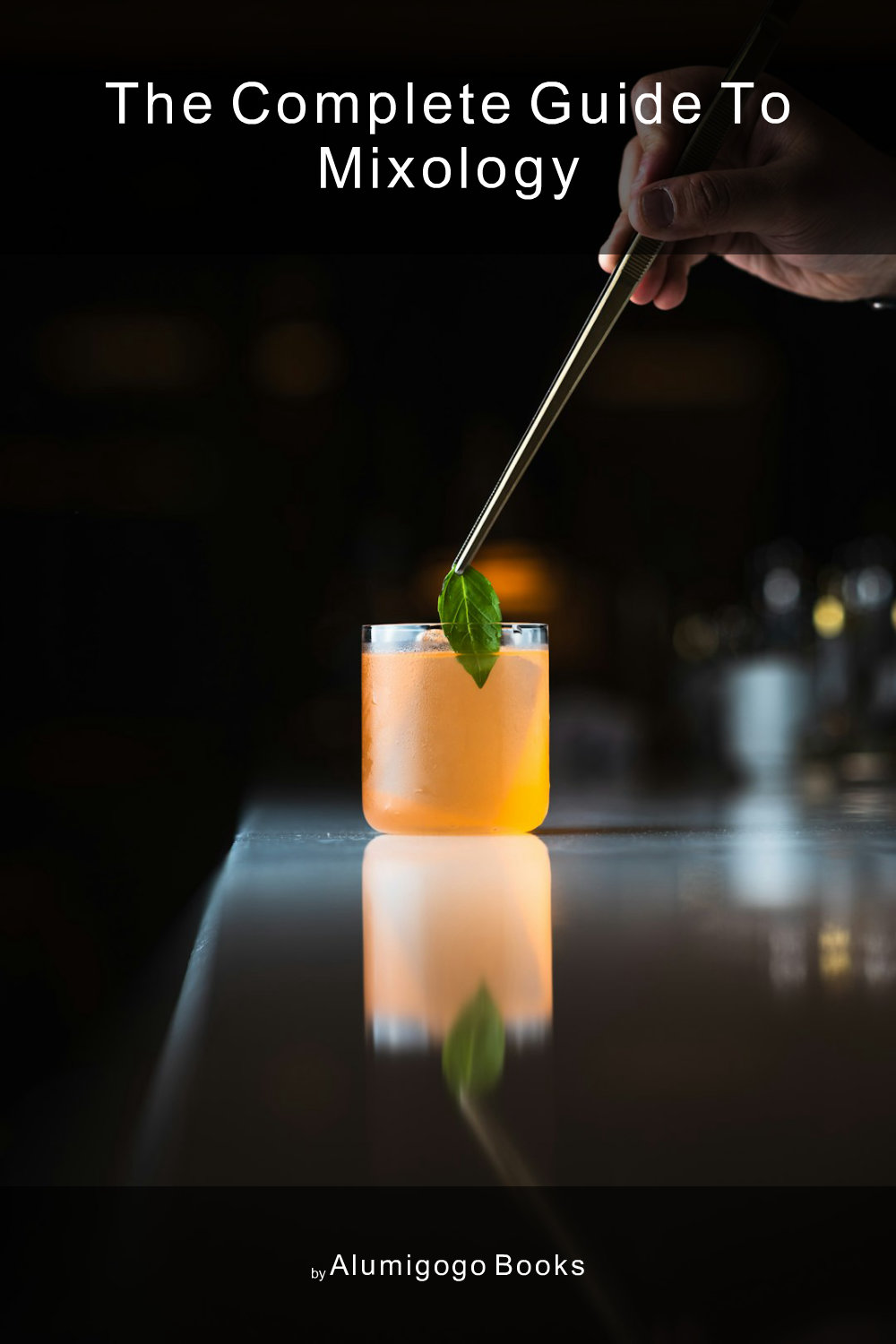 Cover of The Complete Guide to Mixology
