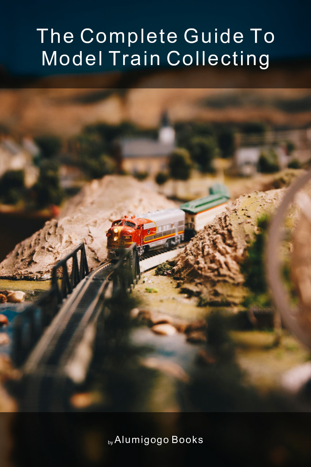 Cover of The Complete Guide to Model Train Collecting