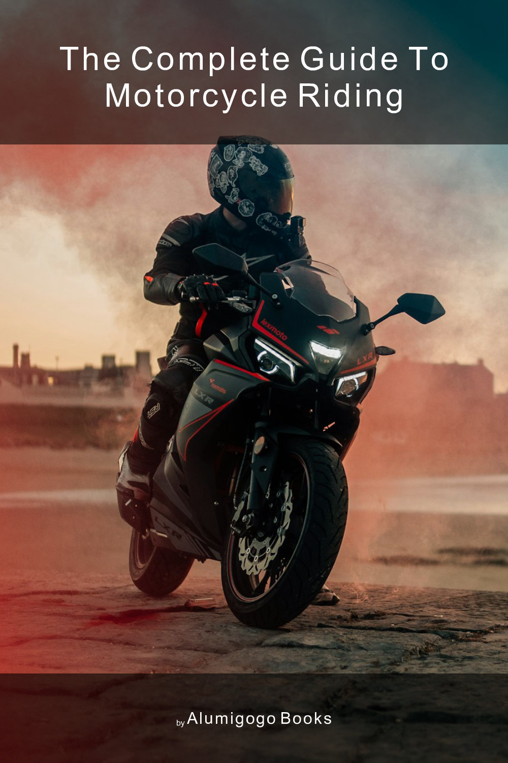 Cover of The Complete Guide to Motorcycle Riding