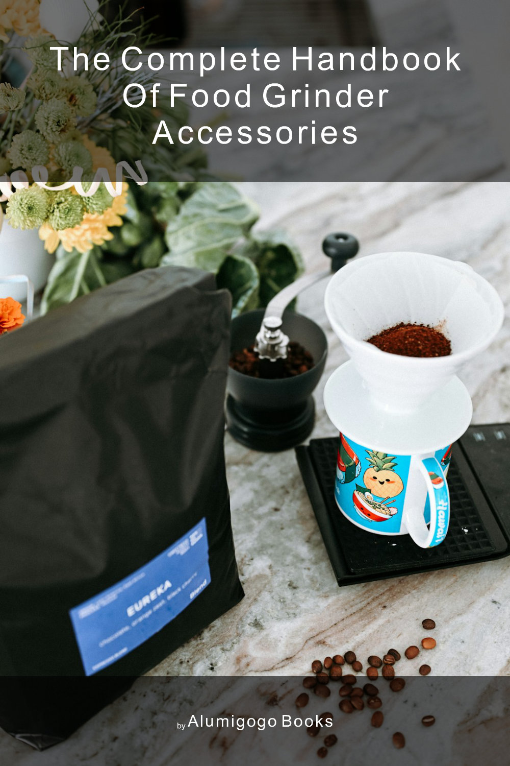 Cover of The Complete Handbook of Food Grinder Accessories