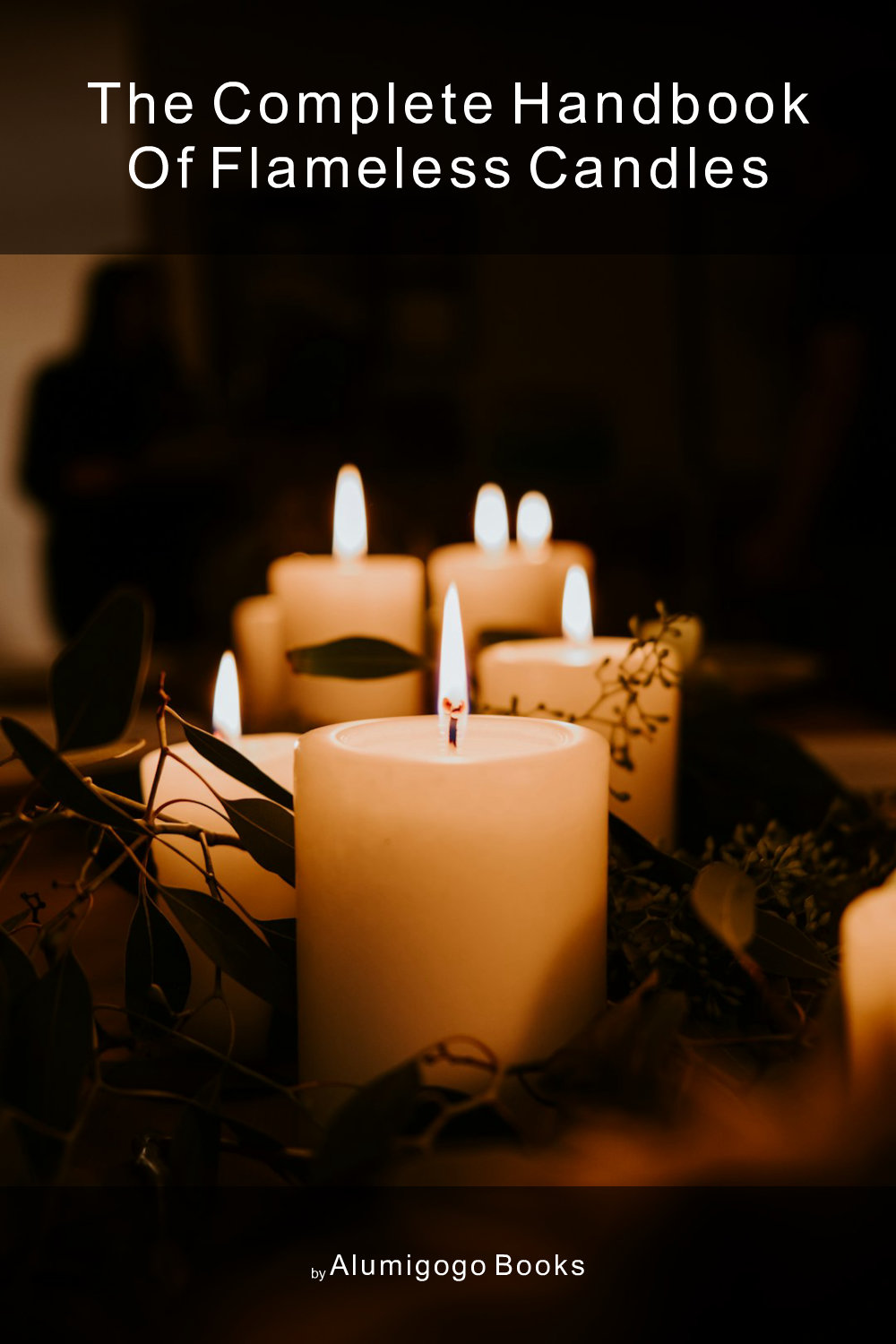 Cover of The Complete Handbook of Flameless Candles