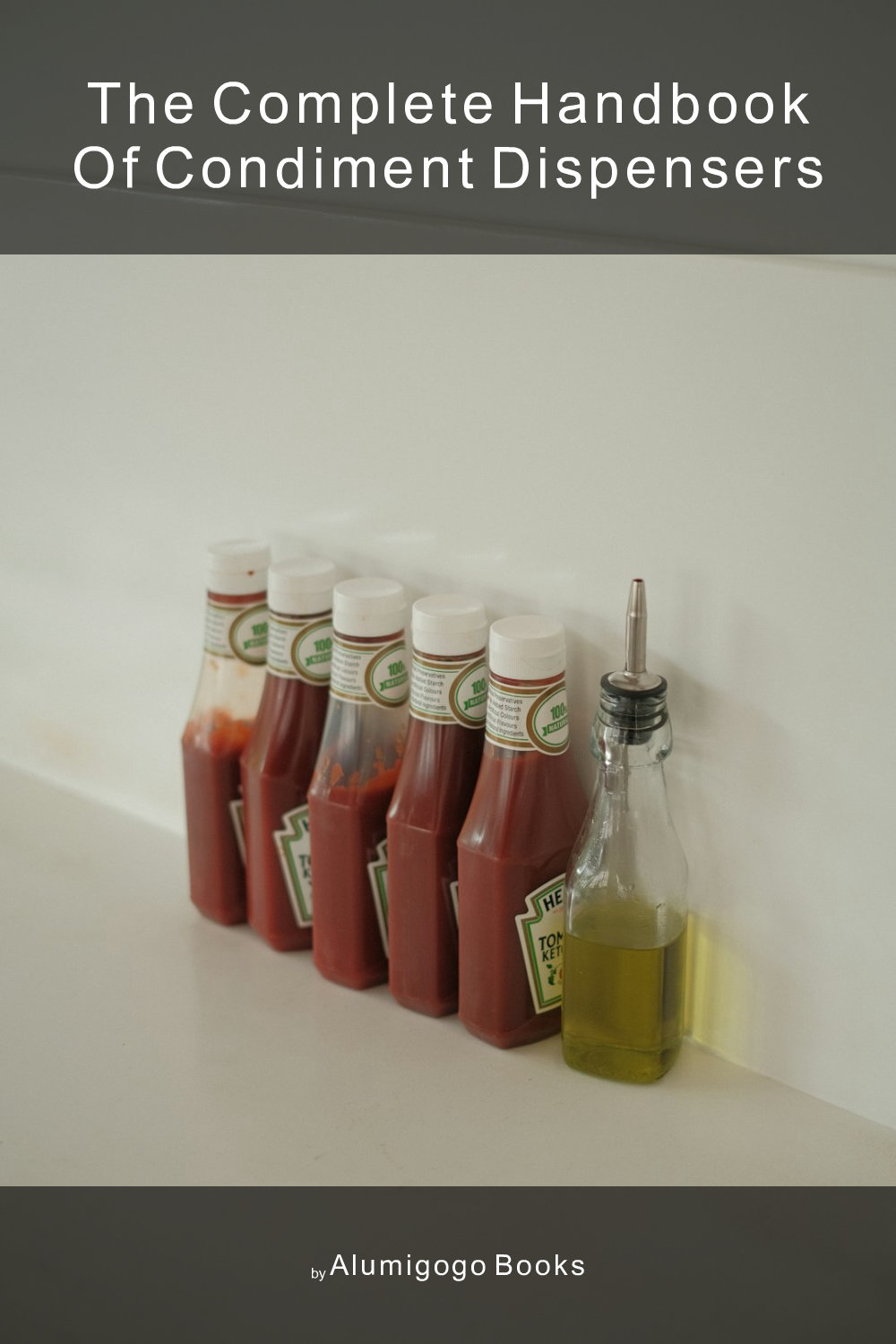Cover of The Complete Handbook of Condiment Dispensers