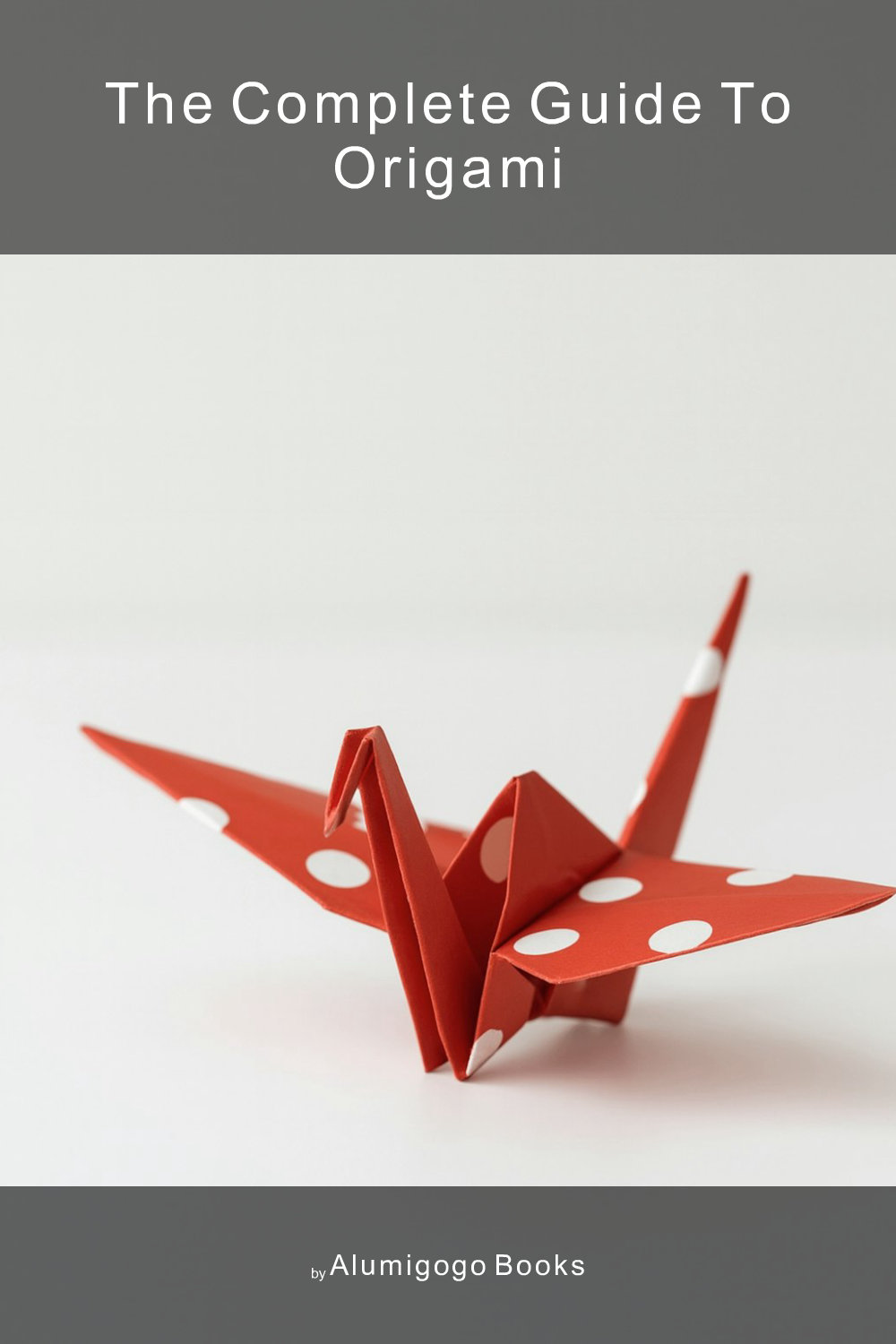 Cover of The Complete Guide to Origami