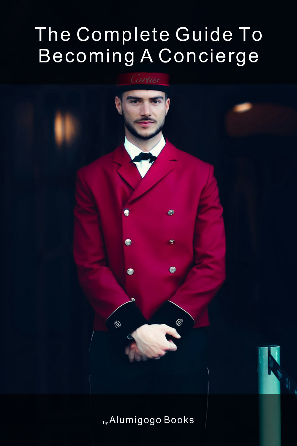 Cover of The Complete Guide to Becoming A Concierge