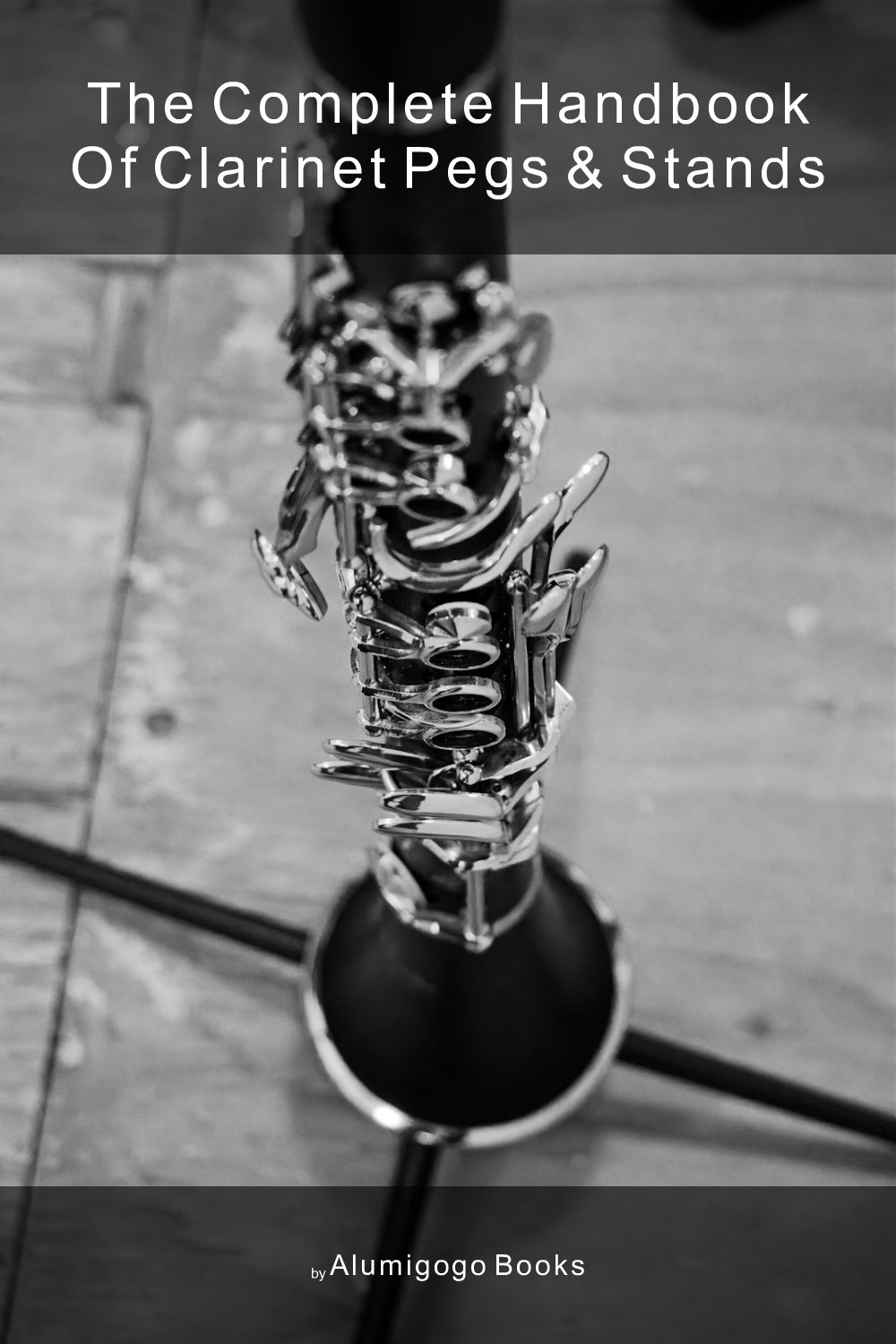 Cover of The Complete Handbook of Clarinet Pegs & Stands