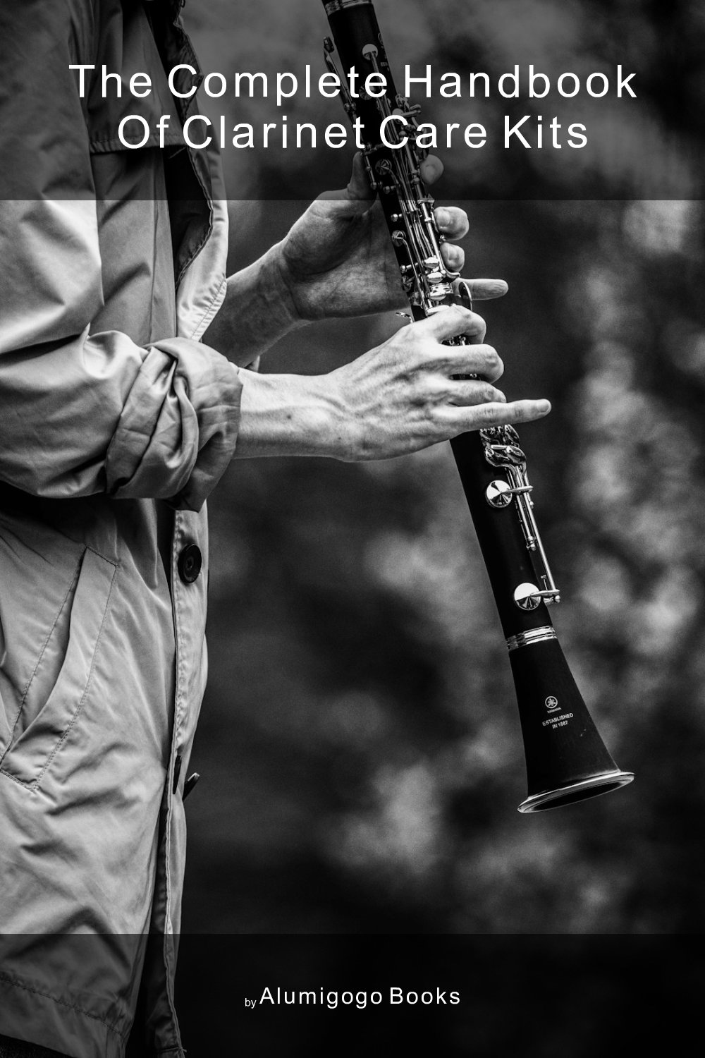 Cover of The Complete Handbook of Clarinet Care Kits