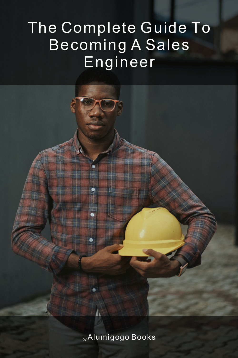 Cover of The Complete Guide to Becoming A Sales Engineer