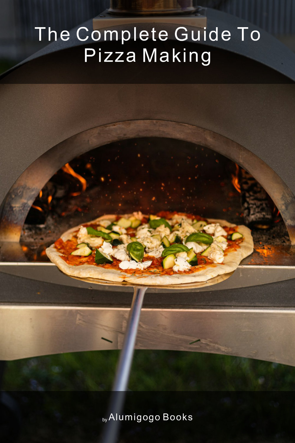 Cover of The Complete Guide to Pizza Making