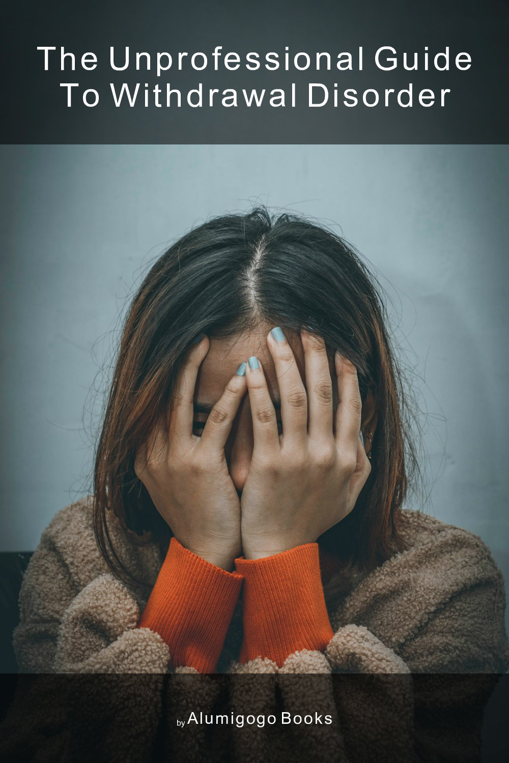 Cover of The Unprofessional Guide to withdrawal disorder