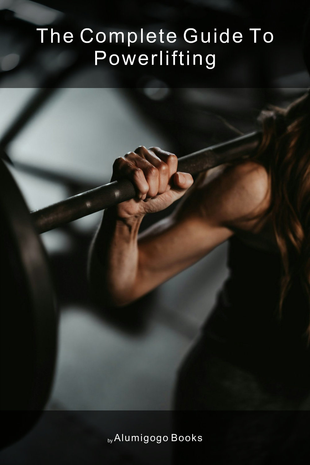 Cover of The Complete Guide to Powerlifting