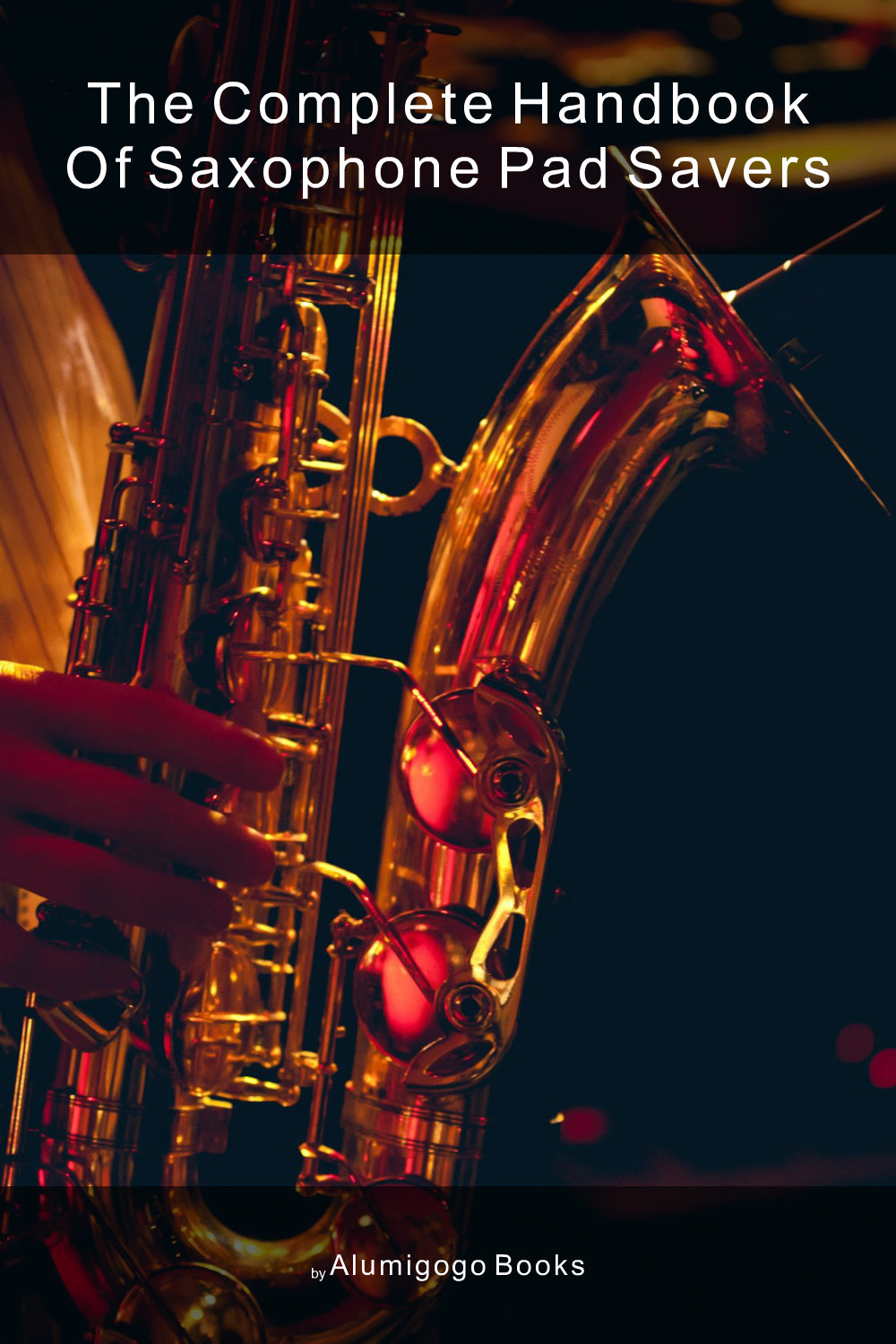 Cover of The Complete Handbook of Saxophone Pad Savers