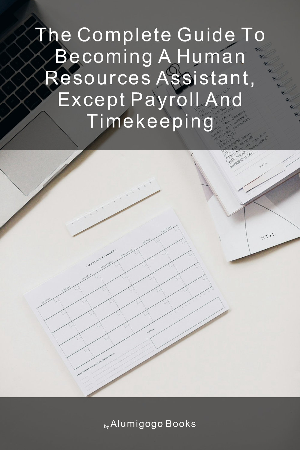 Cover of The Complete Guide to Becoming A Human Resources Assistant, Except Payroll and Timekeeping
