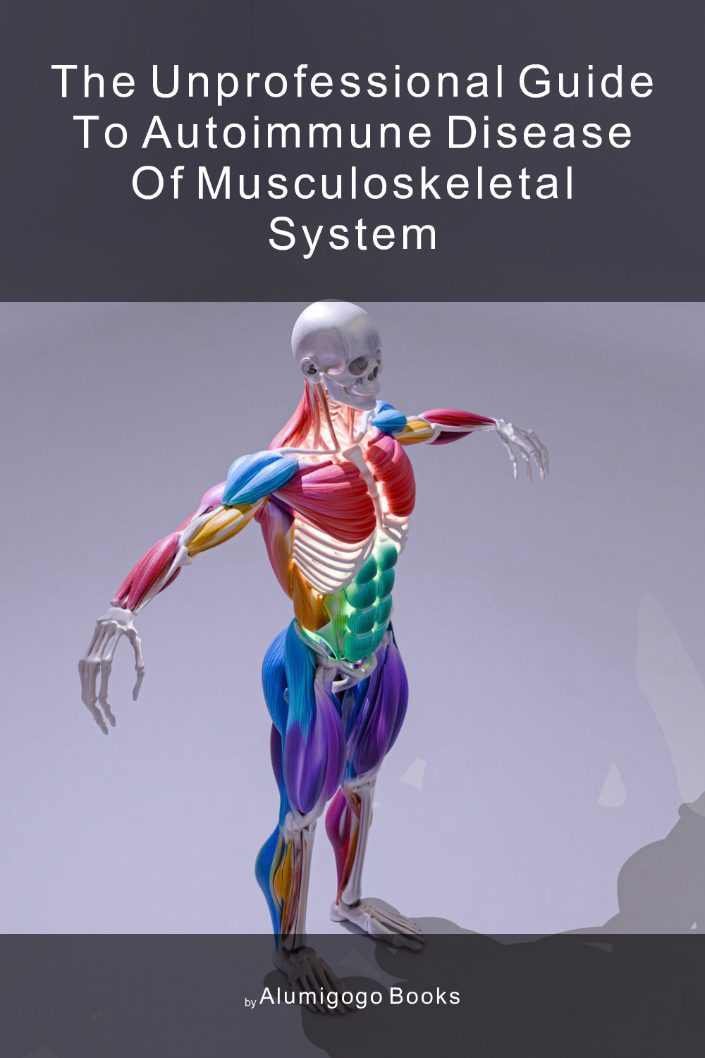 Cover of The Unprofessional Guide to autoimmune disease of musculoskeletal system
