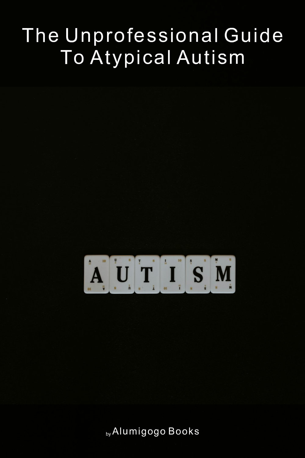 Cover of The Unprofessional Guide to atypical autism