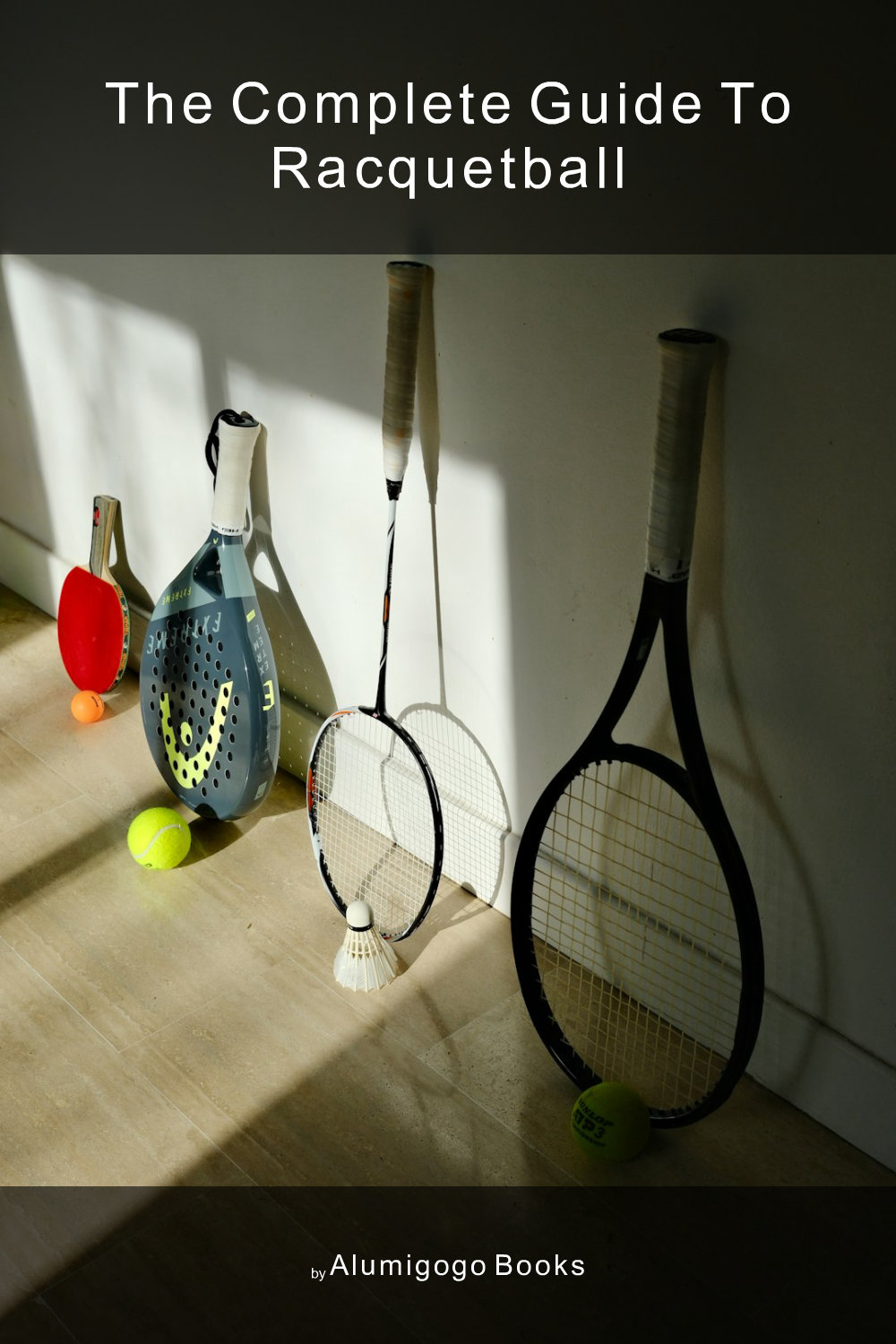 Cover of The Complete Guide to Racquetball